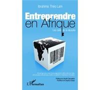 Ibrahima Théo Lam – Entreprendre en Afrique : Les clefs de la réussite – Broché