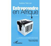 Ibrahima Théo Lam – Entreprendre en Afrique : Les clefs de la réussite – Broché