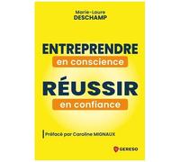 Entreprendre En Conscience, Réussir En Confiance - Et Si Vous Vous Donniez Le Permis De Réussir ?