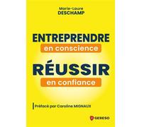 Entreprendre en conscience, réussir en confiance Et si vous vous donniez le permis de réussir ? - Marie-Laure Deschamp - Gereso Eds - broché - Guide