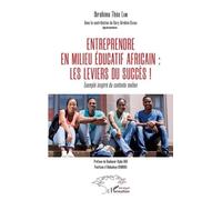 Entreprendre En Milieu Éducatif Africain : Les Leviers Du Succès ! - Exemple Inspiré Du Contexte Malien