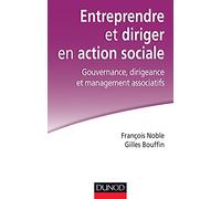 Entreprendre et diriger en action sociale. Gouvernance, dirigeance et management associatifs: Gouvernance, dirigeance et management associatifs