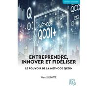 Entreprendre, Innover et Fidéliser: Le pouvoir de la méthode QCOI+