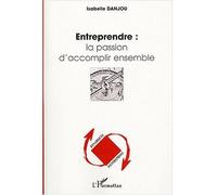 Entreprendre : la passion d'accomplir ensemble – L'Harmattan