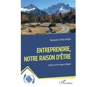 Entreprendre, notre raison d'être - Jacques Descamps - L'harmattan - broché - Etude