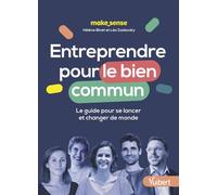 Entreprendre pour le bien commun Le guide pour se lancer et changer de monde - Léa Zaslavsky - Vuibert - broché - Guide