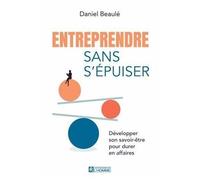 Entreprendre Sans S'epuiser - Developper Son Savoir-Etre Pour
