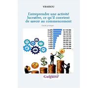 Entreprendre une activité lucrative, ce qu’il convient de savoir au commencement