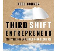 Entrepreneur du troisième Quart : Gardez Votre Travail de Jour, construisez Votre Emploi de rêve [Import]