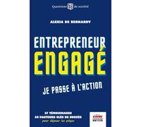 Entrepreneur engagé, je passe à l'action: 37 témoignages, 28 facteurs clés de succès pour déjouer les pièges