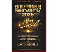 Entrepreneur Mindset & Strategy 2026: The Complete Blueprint for Building, Selling and Scaling a Profitable Online Business