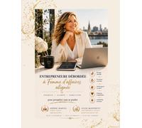 Entrepreneure débordée à femme d'affaires alignée: Énergie, clarté et direction - pour prospérer sans te perdre
