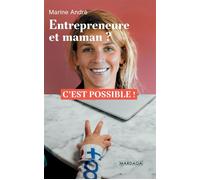 Entrepreneure et maman ? C'est possible ! - Marine André - Mardaga - broché - Etude