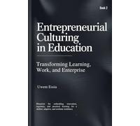 ENTREPRENEURIAL CULTURING IN EDUCATION (Book 2): Blueprint for embedding innovation, ingenuity, and practical learning for a skilled, adaptive, and resilient workforce