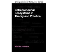 Entrepreneurial Ecosystems in Theory and Practice