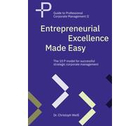 Entrepreneurial Excellence Made Easy: The 10 P model for successful strategic corporate management