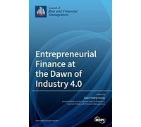 Entrepreneurial Finance At The Dawn Of Industry 4.0