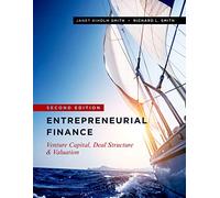 Entrepreneurial Finance: Venture Capital, Deal Structure & Valuation