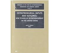 Entrepreneurial Inputs and Outcomes, ADVANCES IN THE STUDY OF ENTREPRENEURSHIP, INNOVATION AND ECONOMIC GROWTH