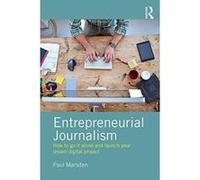 Entrepreneurial Journalism: How to go it alone and launch your dream digital project - [Version Originale] Inconnu (Auteur)