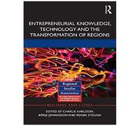 Entrepreneurial Knowledge, Technology And The Transformation Of Regions