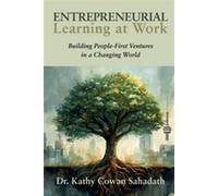 Entrepreneurial Learning at Work Building People-First Ventures in a Changing World - Dr Kathy Cowan Sahadath - Business Expert Press - ebook (ePub) - Livre
