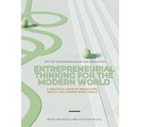 Entrepreneurial Thinking for the Modern World: A Practical Guide to Innovation, Impact, and Career-Ready Skills