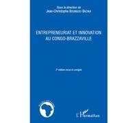 Entrepreneuriat et innovation au congo brazzaville (2e édition revue et corrigée) - Jean-Christophe Boungou Bazika - L'harmattan - broché - Essai