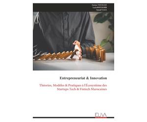 Entrepreneuriat & Innovation: Théories, Modèles & Pratiques à l'Écosystème des Startups Tech & Fintech Marocaines