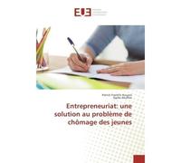Entrepreneuriat: une solution au problème de chômage des jeunes - Patrick Franklin Kouassi - Universitaires Europeennes - broché - Essai