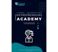 Entrepreneurs Academy: The Complete Business Playbook For The Modern Entrepreneur
