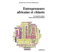 Entrepreneurs Africains Et Chinois - Les Impacts Sociaux D'une Rencontre Particulière