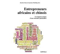 Entrepreneurs africains et chinois - les impacts sociaux d'une rencontre particulière Les impacts sociaux d'une rencontre particulière - Karsten Giese - Karthala - broché - Etude