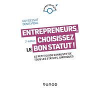 Entrepreneurs, choisissez le bon statut ! - 2e éd.: Le petit guide exhaustif de tous les statuts juridiques