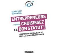 Entrepreneurs, choisissez le bon statut ! Guy Dessut (Auteur), Denis Vidal (Auteur)