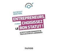 Entrepreneurs, Choisissez Le Bon Statut ! - Le Petit Guide Exhaustif De Tous Les Statuts Juridiques