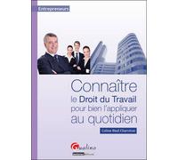 Entrepreneurs : connaître le droit du travail pour bien l'appliquer au quotidien