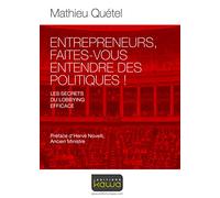 Entrepreneurs, faites-vous entendre des politiques! - Les secrets d'un lobbying efficace
