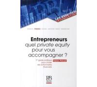 Entrepreneurs quel private equity pour vous accompagner ?: 1er guide pratique pour choisir ses actionnaires financiers.
