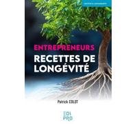 Entrepreneurs - Recettes de longévité - Patrick Colot - Edi Pro - broché - Manuel