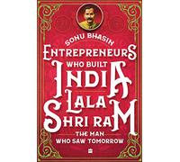 Entrepreneurs Who Built India - Lala Shriram: The Man Who Saw Tomorrow