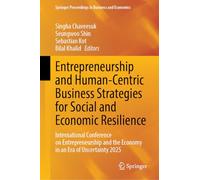 Entrepreneurship and Human-Centric Business Strategies for Social and Economic Resilience: Global Conference on Entrepreneurship and the Economy in an Era of Uncertainty 2025