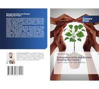 Entrepreneurship and Society Shaping the Future: Ideas to Impact: The Future of Society