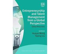 Entrepreneurship and Talent Management from a Global Perspective: Global Returnees (New Horizons in Management Series) - [Livre en VO] Huiyao Wang, Yipeng Liu (Auteur)