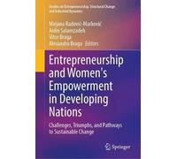 Entrepreneurship and Women's Empowerment in Developing Nations: Challenges, Triumphs, and Pathways to Sustainable Change