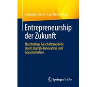 Entrepreneurship der Zukunft: Nachhaltige Geschäftsmodelle durch digitale Innovation und Transformation