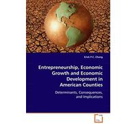 Entrepreneurship, Economic Growth And Economic Development In American Counties: Determinants, Consequences, And Implications