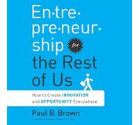 Entrepreneurship for the Rest Us: How to Create Innovation and Opportunity Everywhere