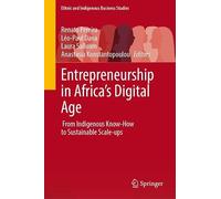 Entrepreneurship in Africa’s Digital Age: From Indigenous Know-How to Sustainable Scale-ups