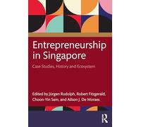Entrepreneurship in Singapore: Case Studies, History and Ecosystem